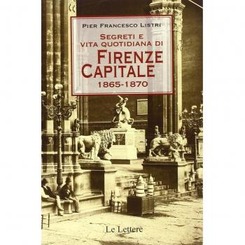 Segreti e vita quotidiana di Firenze capitale 1865-1870