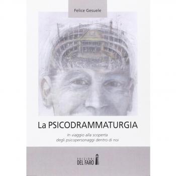 La psicodrammaturgia. In viaggio alla scoperta degli psicopersonaggi dentro di noi