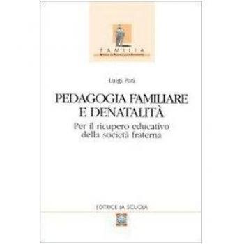 Pedagogia familiare e denatalità. Per il ricupero educativo della società fraterna