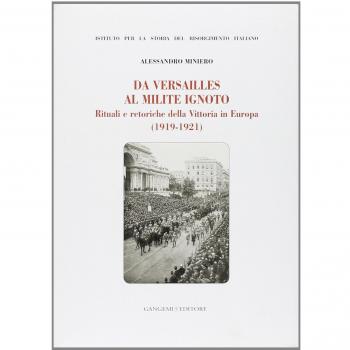 Da Versailles al milite ignoto. Rituali e retoriche della vittoria in Europa (1919-1921)