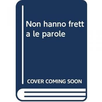 Non hanno fretta le parole