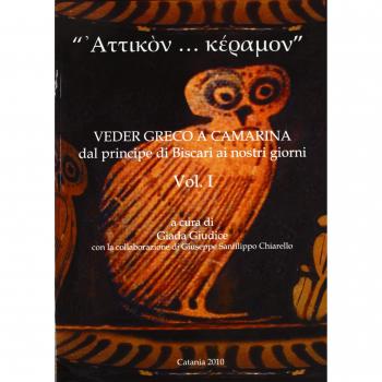 Â«Attikon... keramonÂ». Veder greco a Camarina dal principe di Biscari ai nostri giorni (Vol. 1)