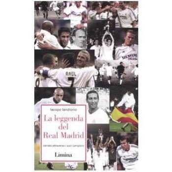 La leggenda del Real Madrid. Narrata attraverso i suoi campioni