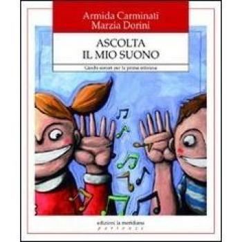 Ascolta il mio suono. Giochi sonori per la prima infanzia