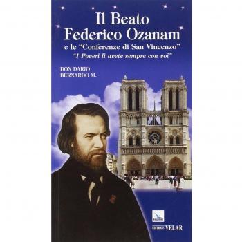 Il beato Federico Ozanam e le «Conferenze di San Vincenzo». «I poveri li avete sempre con voi»