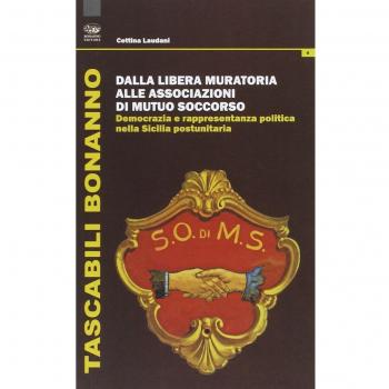 Dalla Libera Muratoria alle associazioni di mutuo soccorso. Democrazia e rappresentanza politica nella Sicilia postunitaria