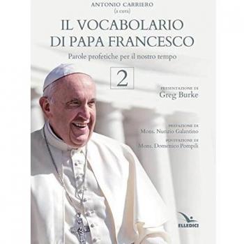 Il vocabolario di papa Francesco. Parole profetiche per il nostro tempo (Vol. 2)