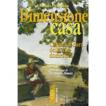 Dimensione casa. Cultura e cura della vita domestica