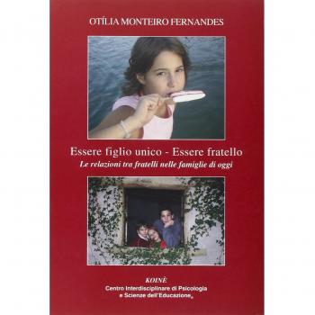 Essere figlio unico-Essere fratello. Le realzioni tra fratelli nelle famiglie di oggi