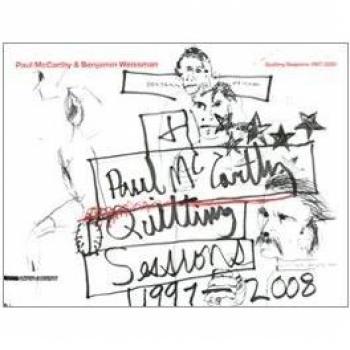 Paul McCarthy & Benjamin Weissman. Quilting sessions 1997-2008. Catalogo della mostra. Ediz. multilingue