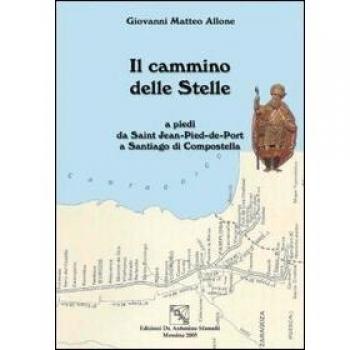Il cammino delle stelle. A piedi da Saint Jean-Pied-de-Port a Santiago di Compostela