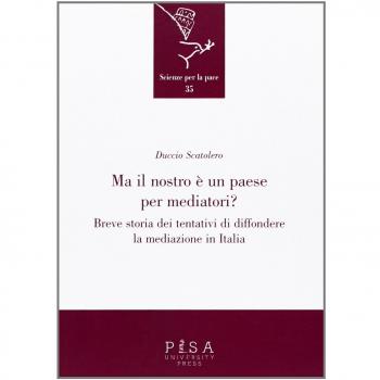 Ma il nostro è un paese per mediatori? Breve storia dei tentativi di diffondere la mediazione in Italia