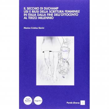 Il secchio di Duchamp. Usi e riusi della scrittura femminile in Italia dalla fine dell'Ottocento al terzo millennio