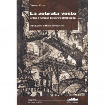 La zebrata veste. Lettere e memorie di detenuti politici italiani