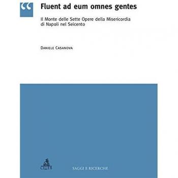 Fluent ad eum omnes gentes. Il monte delle sette opere della misericordia di Napoli nel Seicento