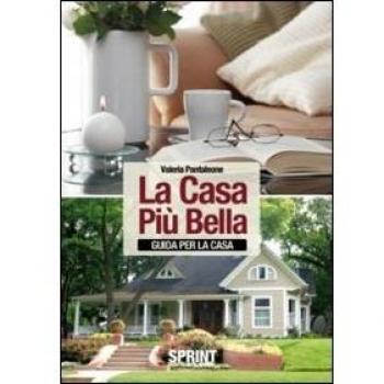 La casa più bella. Guida per la casa