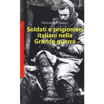 Soldati e prigionieri italiani nella grande guerra. Con una raccolta di lettere inedite