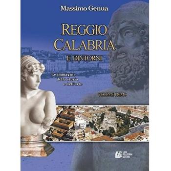 Reggio Calabria e dintorni. Le immagini della storia e dell'arte (Vol. 1)