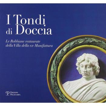 I Tondi di Doccia. Le Robbiane restaurate della Villa dell'ex-Manifattura