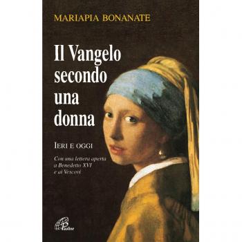 Il Vangelo secondo una donna. Ieri e oggi. Con una lettera aperta a Benedetto XVI e ai vescovi