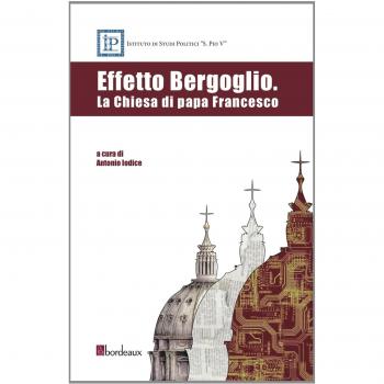 Effetto Bergoglio. La Chiesa di papa Francesco