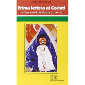 Prima Lettera ai corinti. La cena eredità del Signore (cc 9-16)