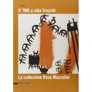 Il '900 a Villa Trecchi. La collezione Rosa Mazzolini. Catalogo della mostra (Maleo, 14 giugno-3 luglio 2008)