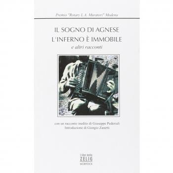 Il sogno di Agnese. L'inferno è immobile e altri racconti. Premio Rotary «L.A. Muratori»