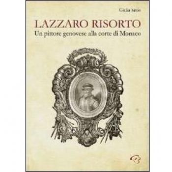 Lazzaro risorto. Un pittore genovese alla corte di Monaco. Lazzaro Calvi al Palais de Monaco. Nuove possibili ipotesi di attribuzione