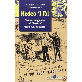 Medeo 'l fòl. Storia e leggenda del «profeta» delle valli di Lanzo