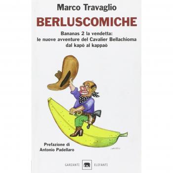 Berluscomiche. Bananas 2 la vendetta: le nuove avventure del Cavalier Bellachioma dal kapò al kappaò