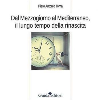 Dal Mezzogiorno al Mediterraneo, il lungo tempo della rinascita