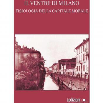 Il ventre di Milano. Fisiologia della capitale morale