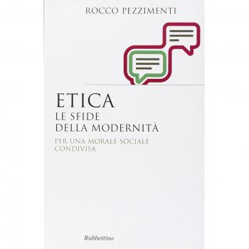 Etica. Le sfide della modernità. Per una morale sociale condivisa