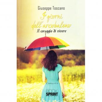 I giorni dell'arcobaleno. Il coraggio di vivere