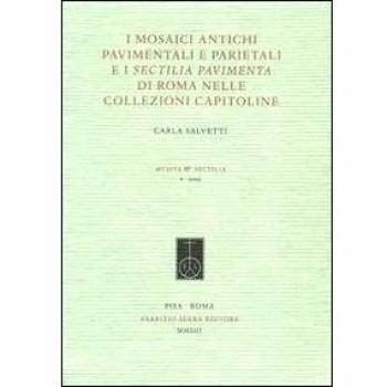 I mosaici antichi pavimentali e parietali e i sectilia pavimenta di Roma nelle collezioni Capitoline. Ediz. illustrata