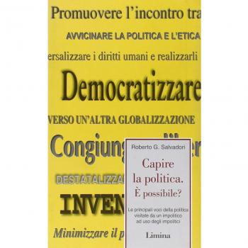 Capire la politica. È possibile? Le principali voci della politica visitate da un impolitico ad uso degli impolitici
