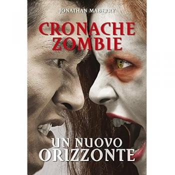 Un nuovo orizzonte. Cronache zombie (Vol. 4)