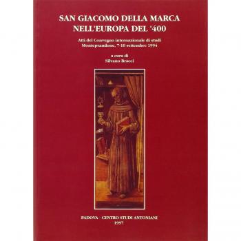 San Giacomo della Marca nell'Europa del '400. Atti del Convegno internazionale di studi (Monteprandone, 7-10 settembre 1994)