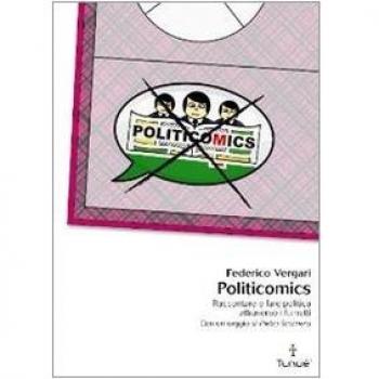 Politicomics. Raccontare e fare politica attraverso i fumetti