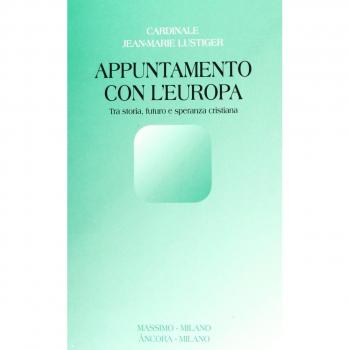 Appuntamento con l'Europa. Tra storia, futuro e speranza cristiana