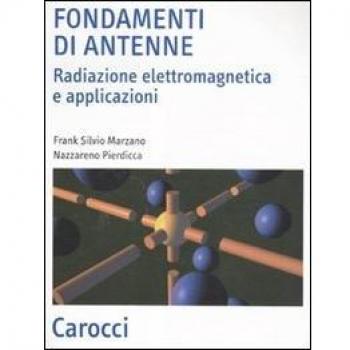 Fondamenti di antenne. Radiazione elettromagnetica e applicazioni