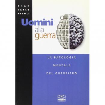Uomini alla guerra. La patologia mentale del guerriero