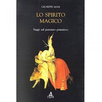 Lo spirito magico. Saggi sul pensiero primitivo
