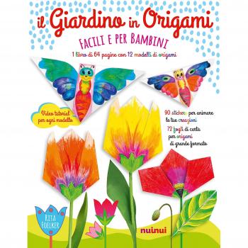 Il giardino in origami. Facili e per bambini. Ediz. a colori. Con Materiale a stampa miscellaneo