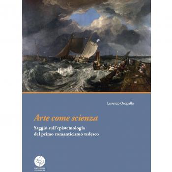 Arte come scienza. Saggio sull'epistemologia del primo romanticismo tedesco