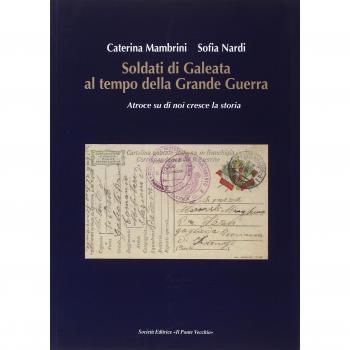 Soldati di Galeata al tempo della Grande Guerra. Atroce su di noi cresce la storia