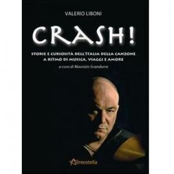 Crash! Storie e curiosità dell'Italia della canzone a ritmo di musica, viaggi e amore