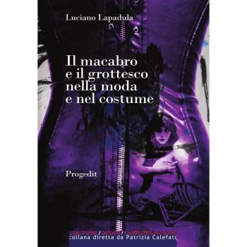 Il macabro e il grottesco nella moda e nel costume. Dal 1700 a oggi