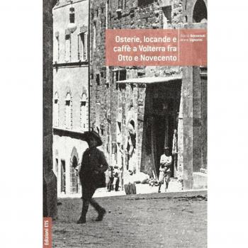 Osterie, locande e caffè a Volterra fra Otto e Novecento